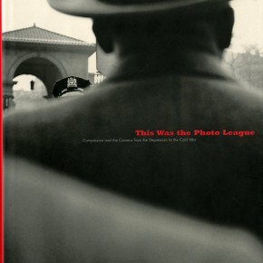 book cover: "Cass, Claire; Daiter, Stephen; Wilkes Tucker, Ann - This Was the Photo League: Compassion and the Camera from the Depression to the Cold War"