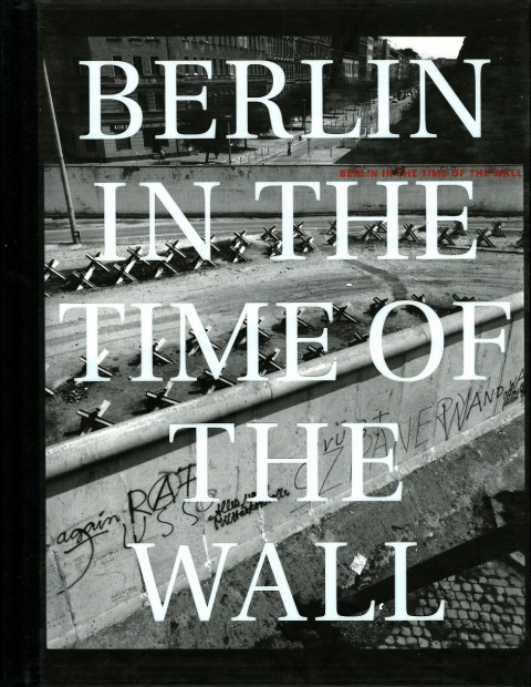 John Gossage: Berlin in the Time of the Wall